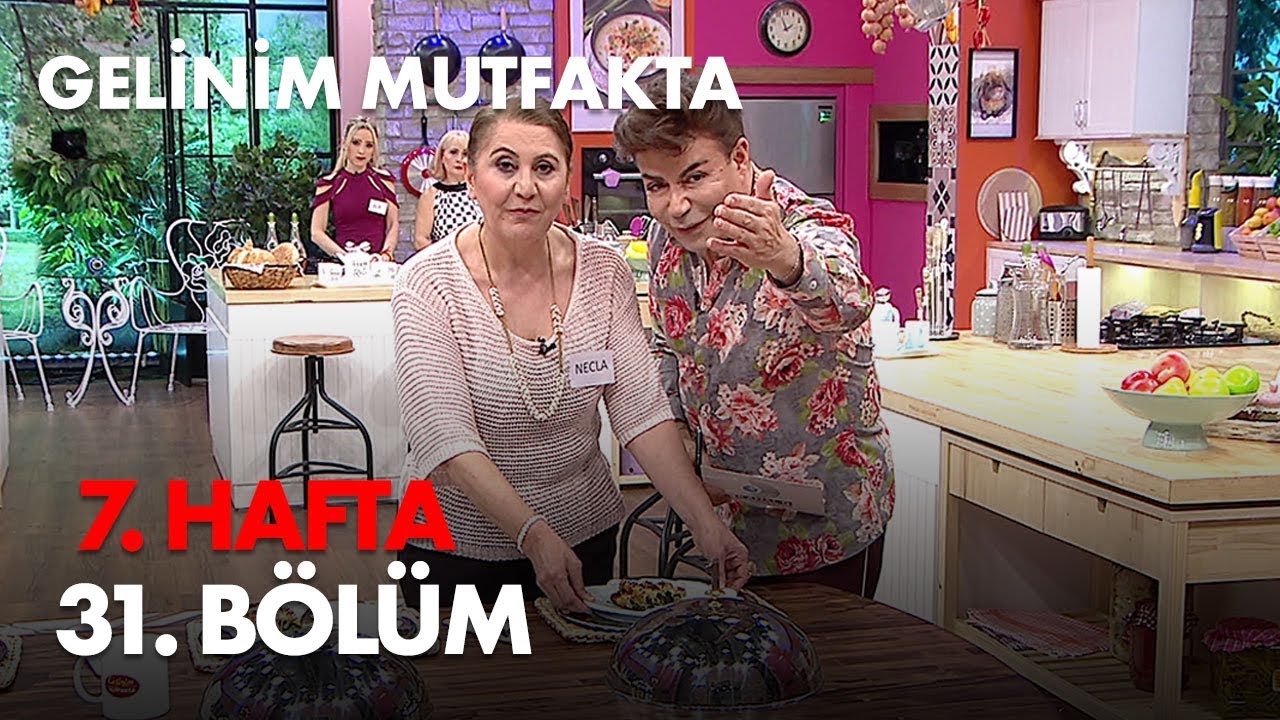 Gelinim Mutfakta 7. Hafta 31. Bölüm - Full Bölüm