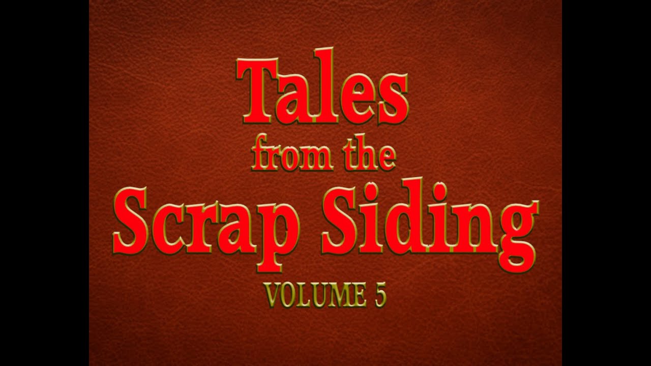 Tales from the Scrap Siding 5 FULL Compilation
