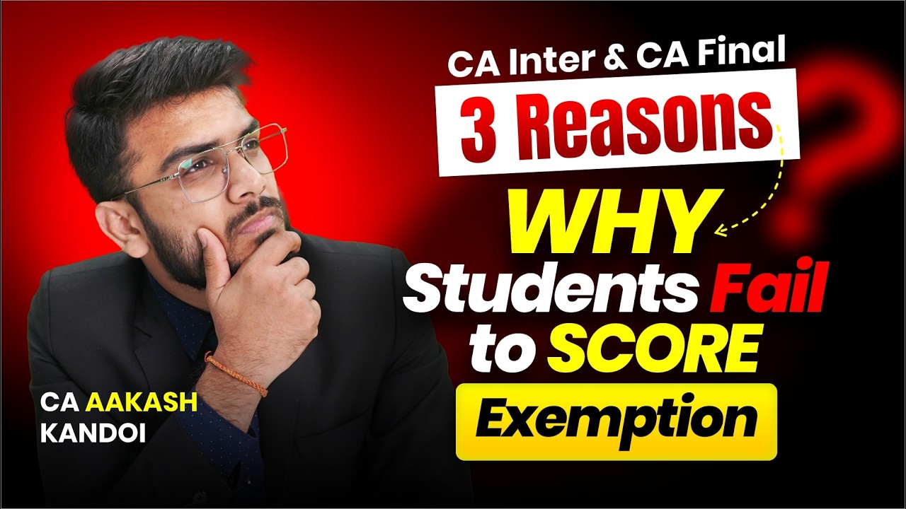 3 Reasons - Why Students Fail to Score an Exemption | CA Inter & CA Final | CA Aakash Kandoi