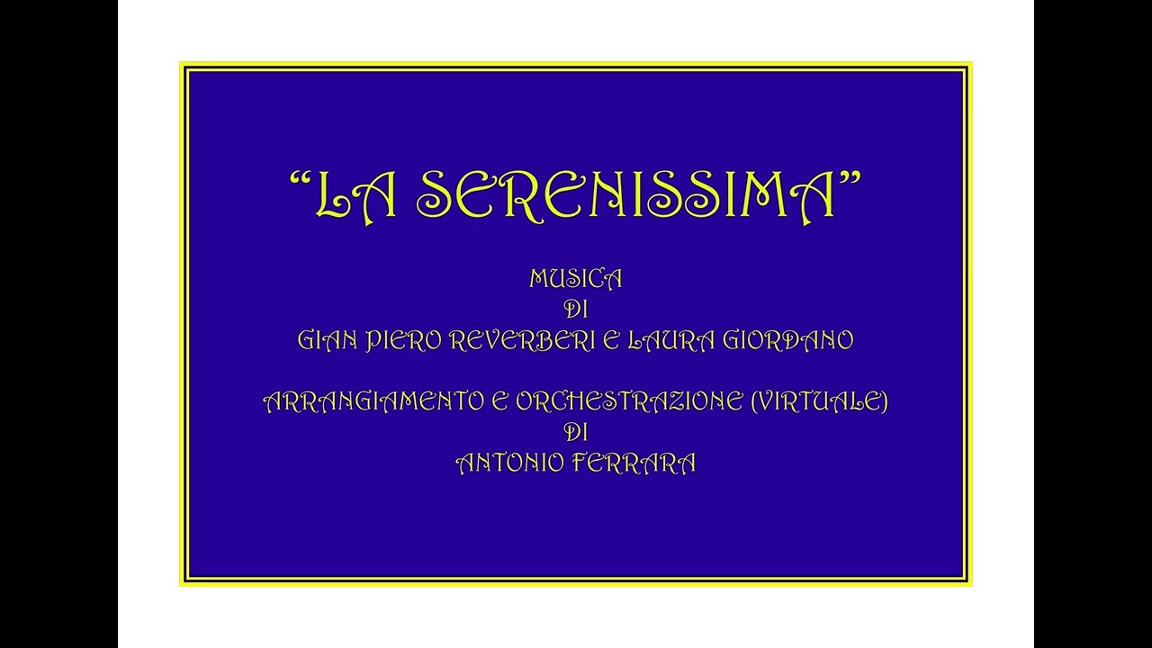 LA SERENISSIMA [G. P. Reverberi, L. Giordano _ Arr. e Orch. (Virtuale) di Antonio Ferrara]