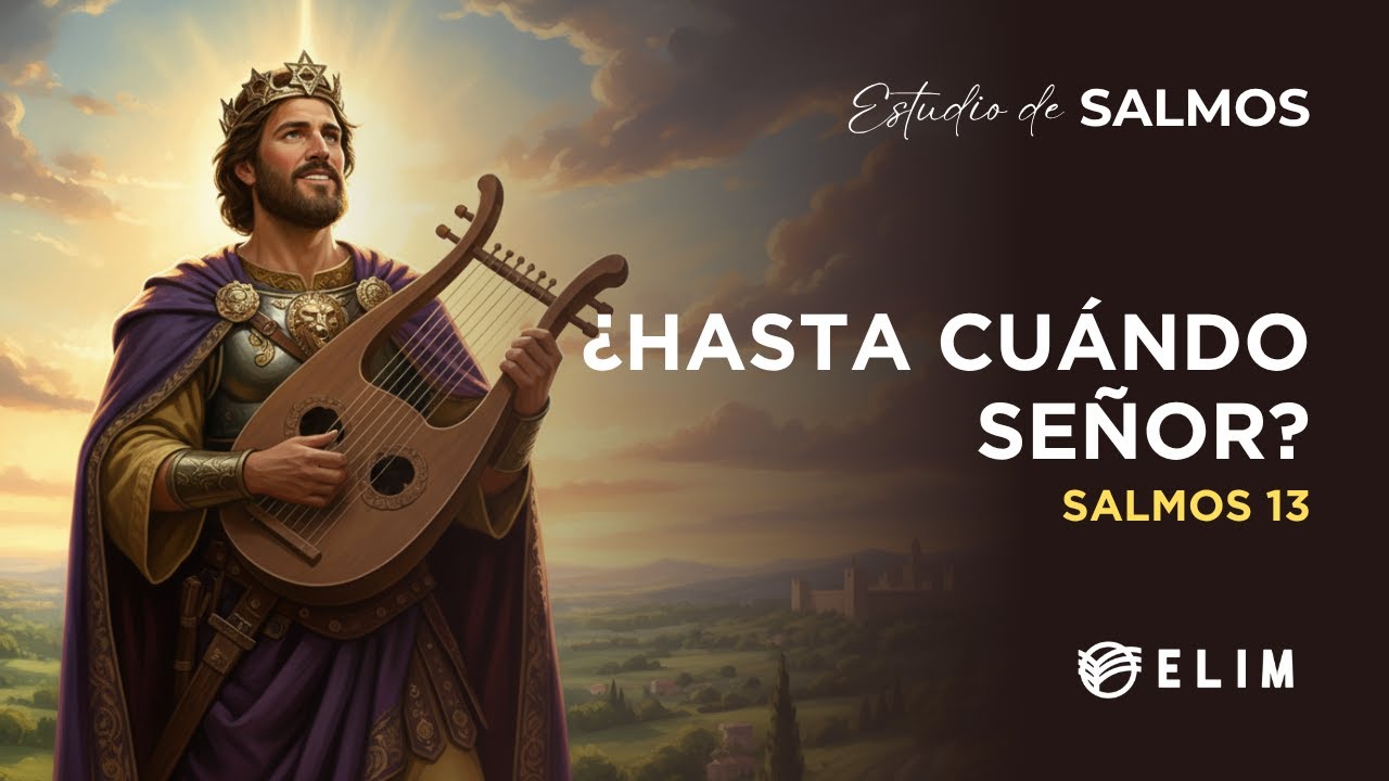 ¿Hasta cuándo Señor? | Salmo 13 | Estudio Bíblico