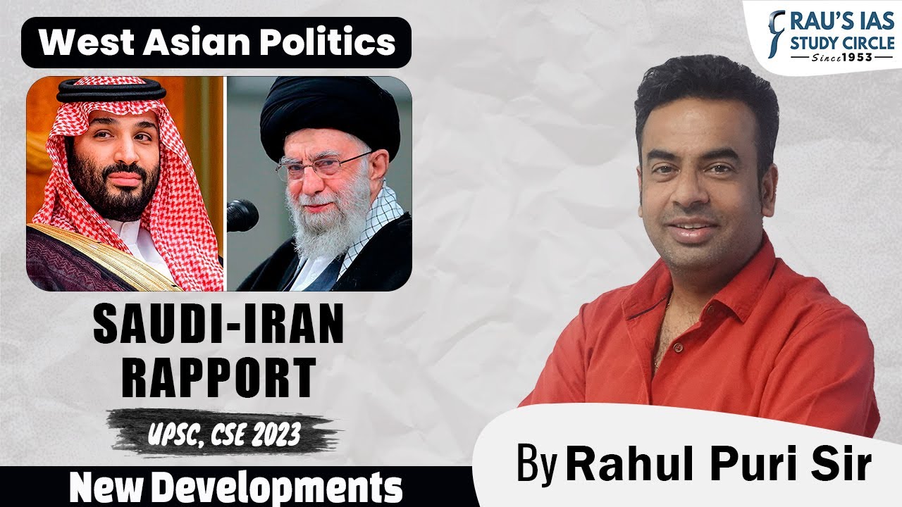 West Asian Politics | Saudi-Iran : RAPPORT | New Developments | By Rahul Puri | Rau's IAS