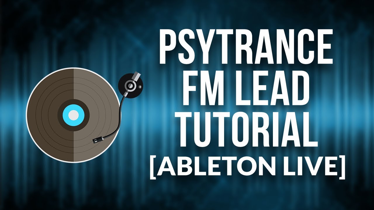 Psytrance FM Lead Tutorial [ABLETON LIVE]