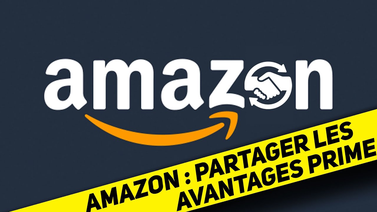 Amazon Prime GRATUIT : comment partager son abonnement !