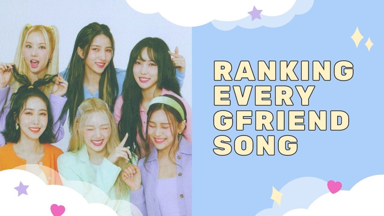 Ranking every GFRIEND song #ThankYouGFRIEND