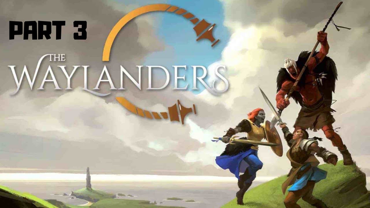 THE WAYLANDERS Gameplay - Early Access - Part 3 Final