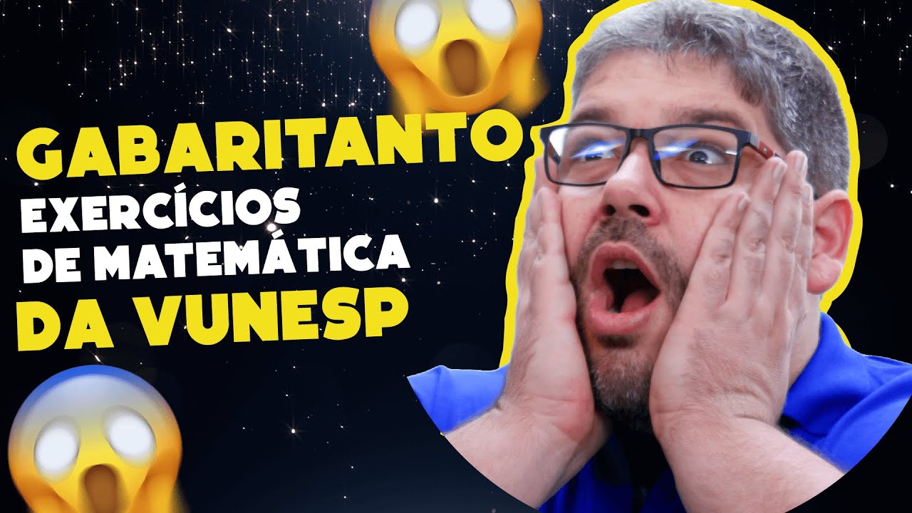 Gabaritando Matemática para Vunesp - Resolvendo exercícios