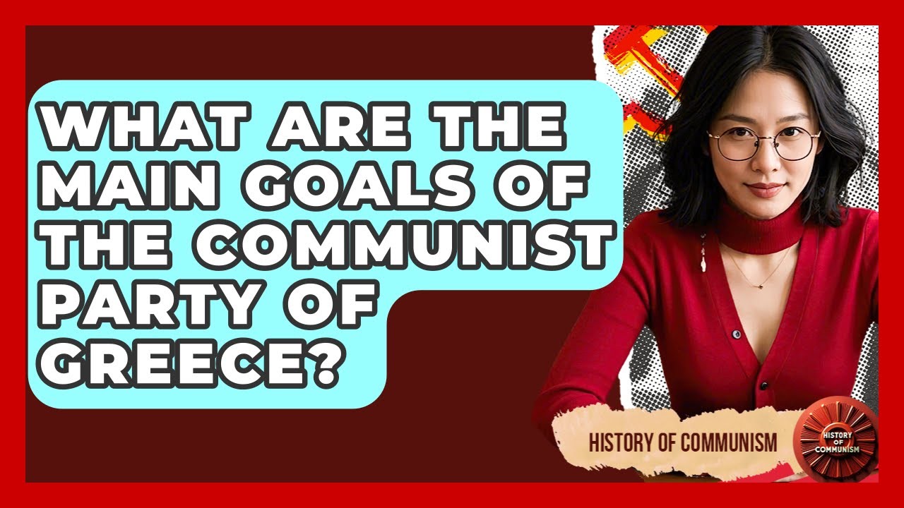 What Are The Main Goals Of The Communist Party Of Greece? - History of Communism