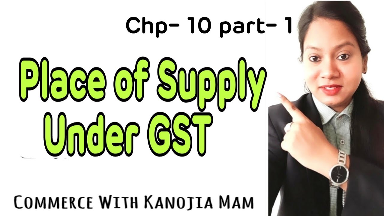 Place of Supply under GST || Purpose of determination of Place of Supply || GST || Bcom class ||