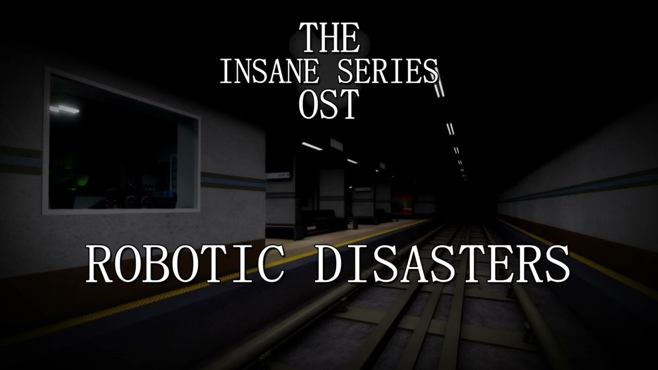 Robotic Disasters - The Insane Series: Chapter 7 OST
