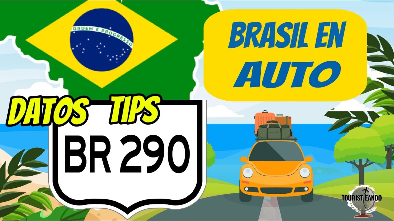 A BRASIL en AUTO, Ruta BR290 todo lo que tenés que saber para venir desde Argentina + tips + datos.