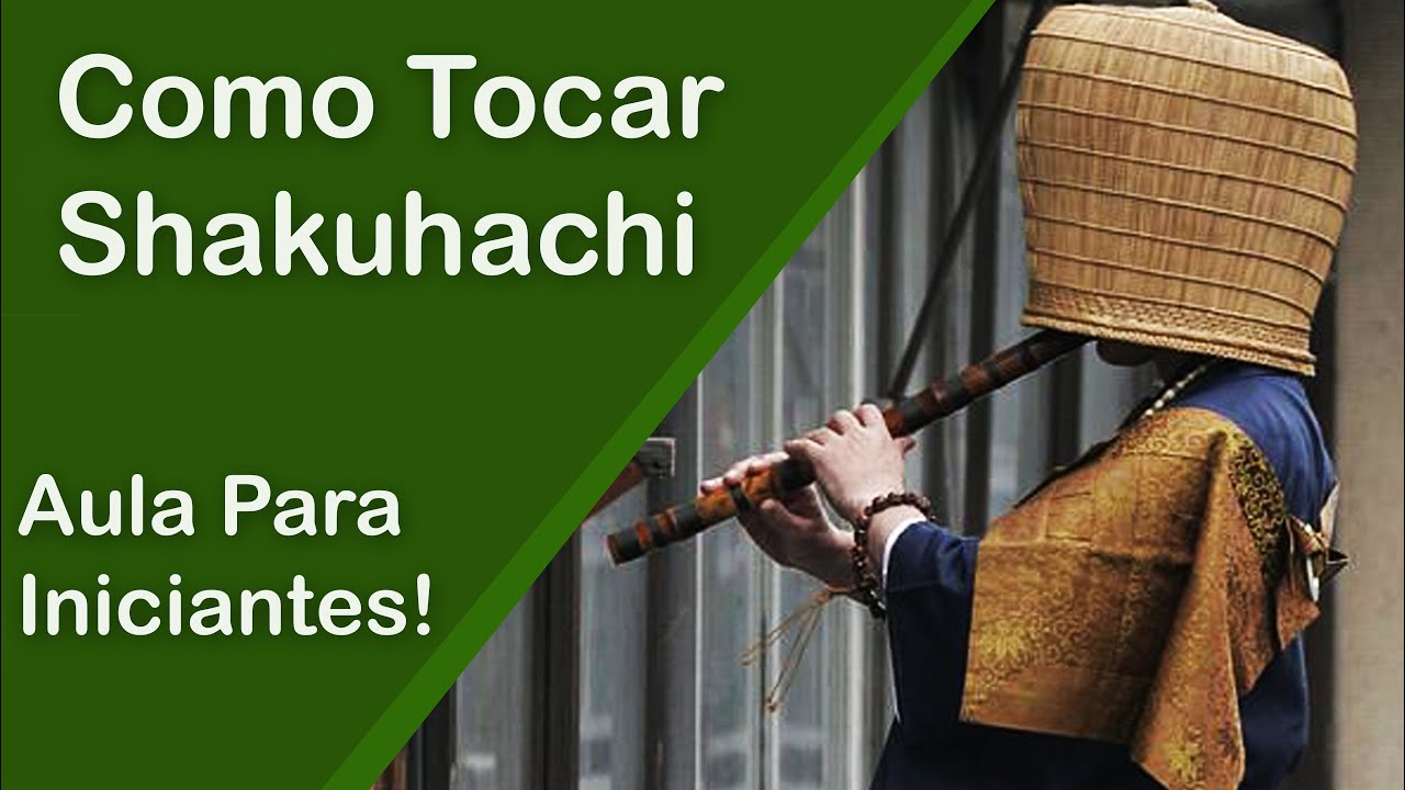 COMO TOCAR FLAUTA SHAKUHACHI JAPONESA - Aula Completa.