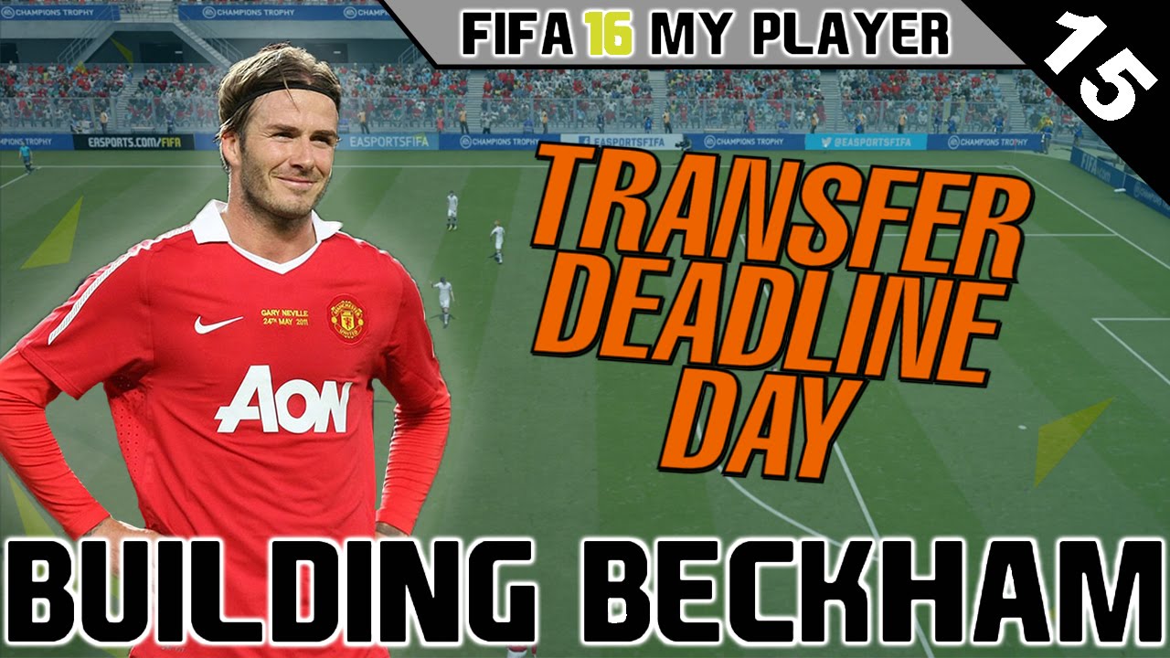 FIFA 16 MY PLAYER | BUILDING BECKHAM | EP. 15 | 'INSANE DEADLINE DAY!' |