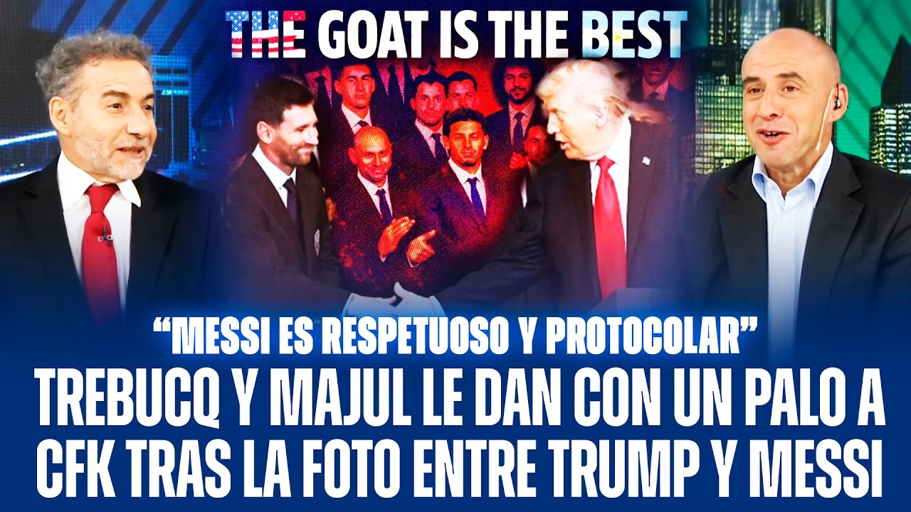 TREBUCQ Y MAJUL LE DAN CON UN PALO A CFK TRAS LA FOTO ENTRE TRUMP Y MESSI