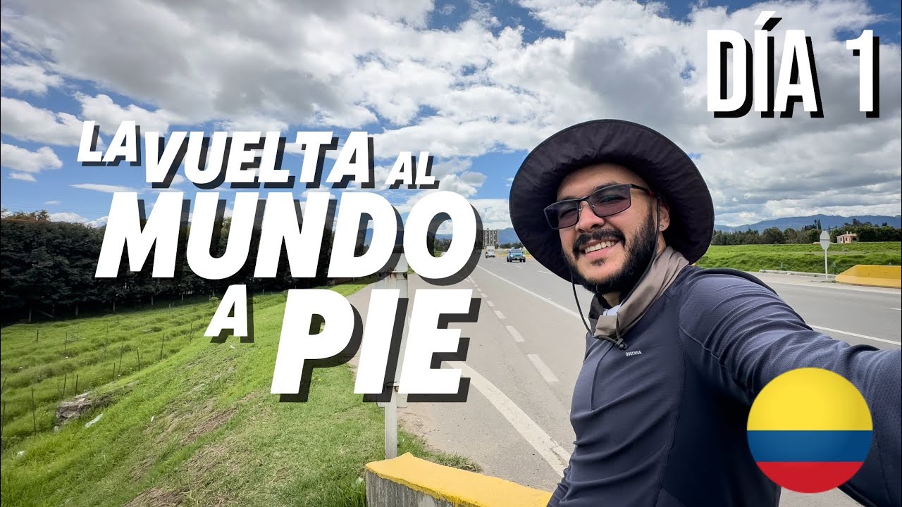 🌍LA VUELTA AL MUNDO A PIE 👣P1/CAP1 | 📍Bogotá - Chía