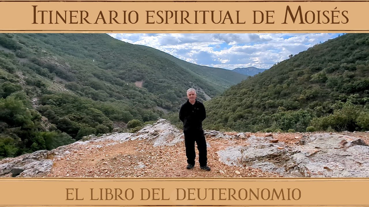 El libro del Deuteronomio - Itinerario espiritual de Mois&eacute;s (VIII)