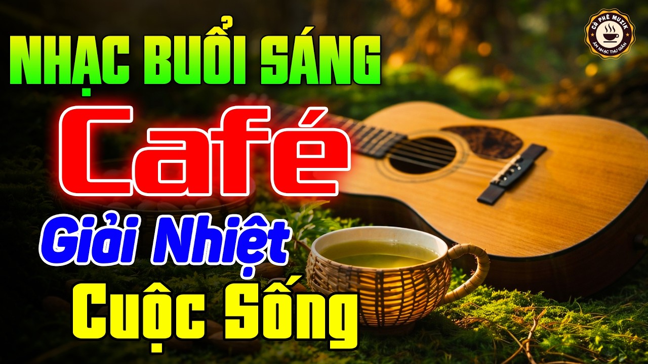 Nhạc Không Lời Buổi Sáng Giải Nhiệt Cuộc Sống - Hòa Tấu Guitar Không Lời - Nhạc Cafe Buổi Sáng