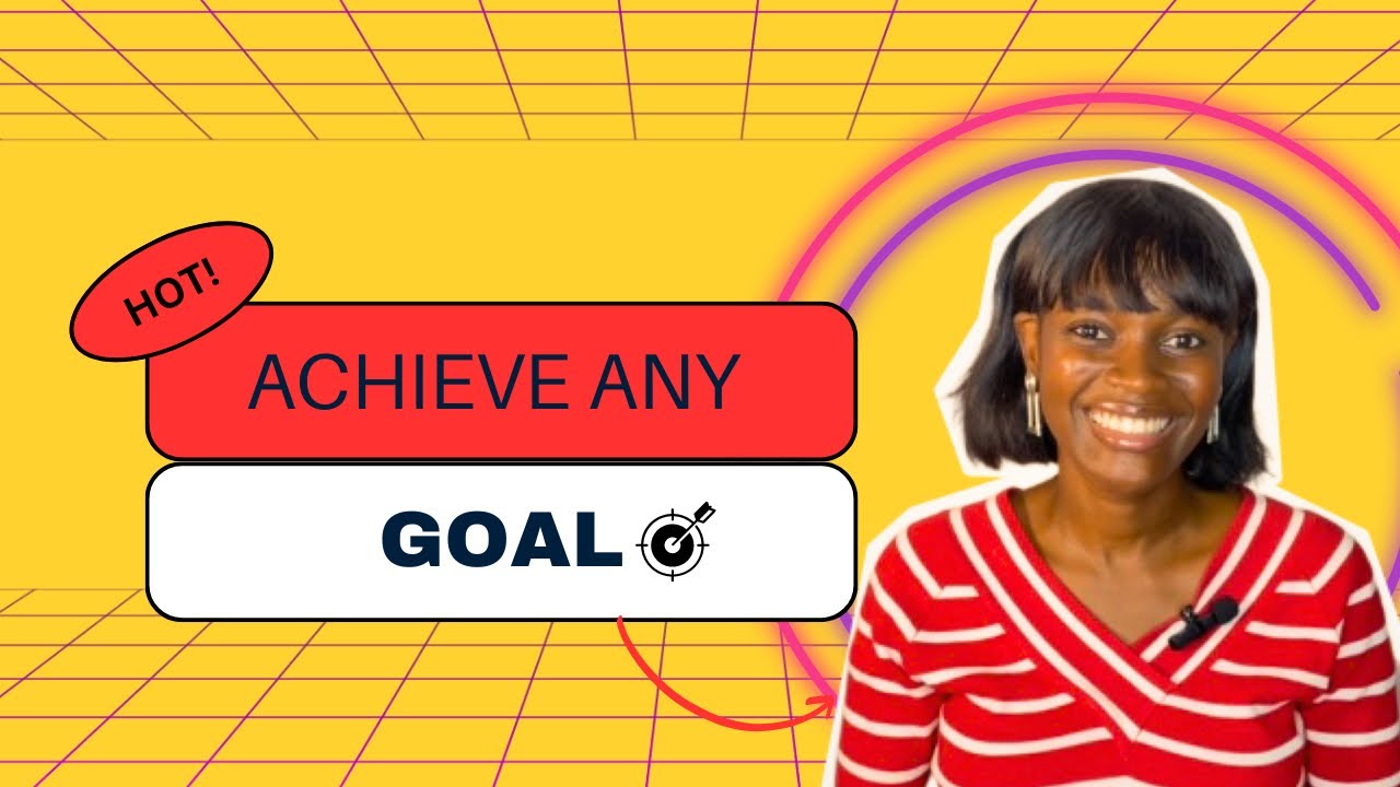 GOAL SETTING 101- How to achieve any goal that you set