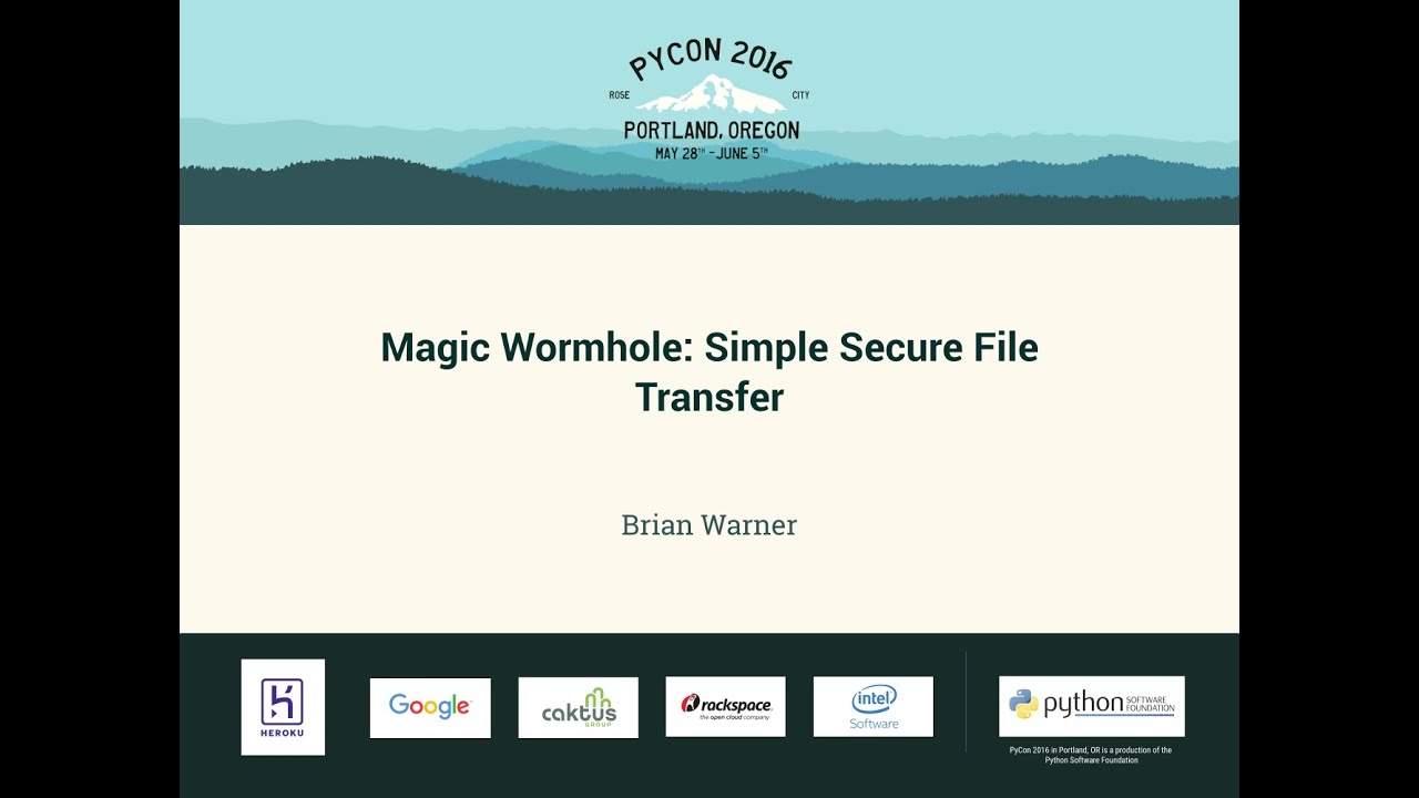 Brian Warner - Magic Wormhole- Simple Secure File Transfer - PyCon 2016.mp4