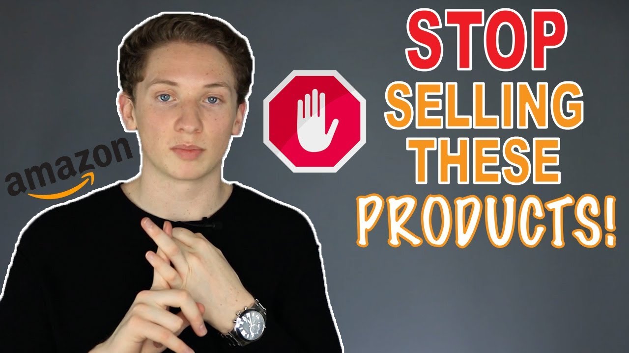 STOP Selling These Products On AMAZON! (BAD PRODUCTS 2018)