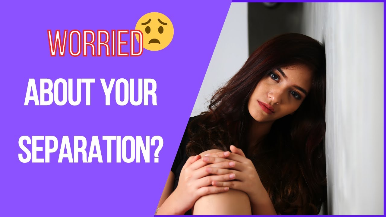 Marriage Separation Advice (Separation Anxiety)