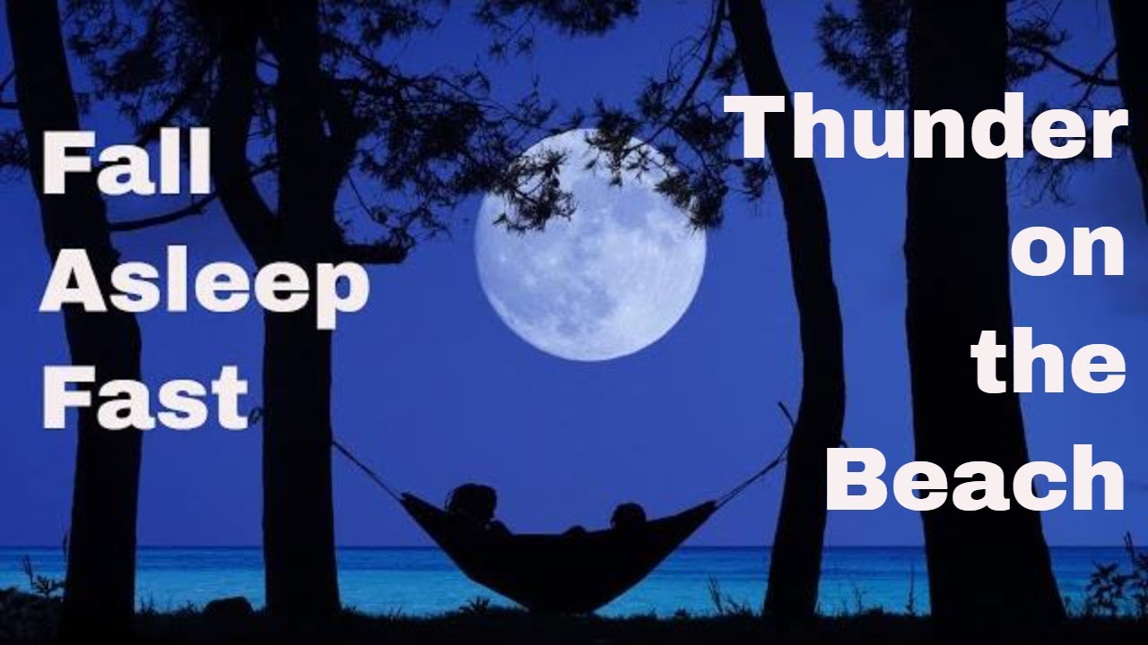 8 HOUR SLEEP VIDEO Night Thunder on the Beach, Gentle Waves & Night Sounds FALL ASLEEP FAST