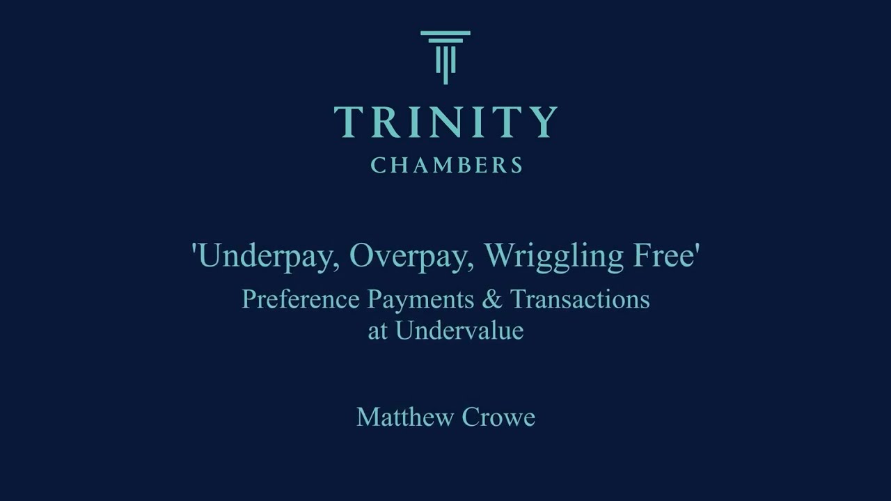 Preference Payments & Transactions at an Undervalue, Trinity Barrister, Matthew Crowe