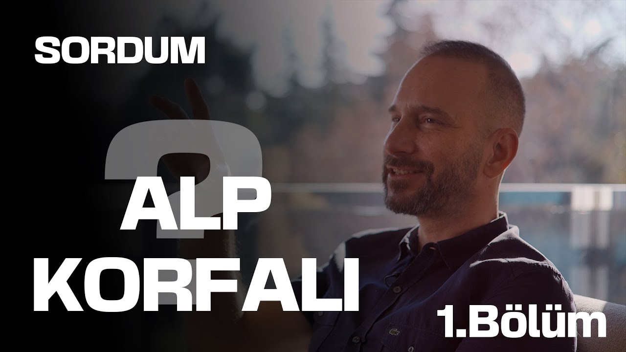 SORDUM / Alp Korfalı 1.Bölüm