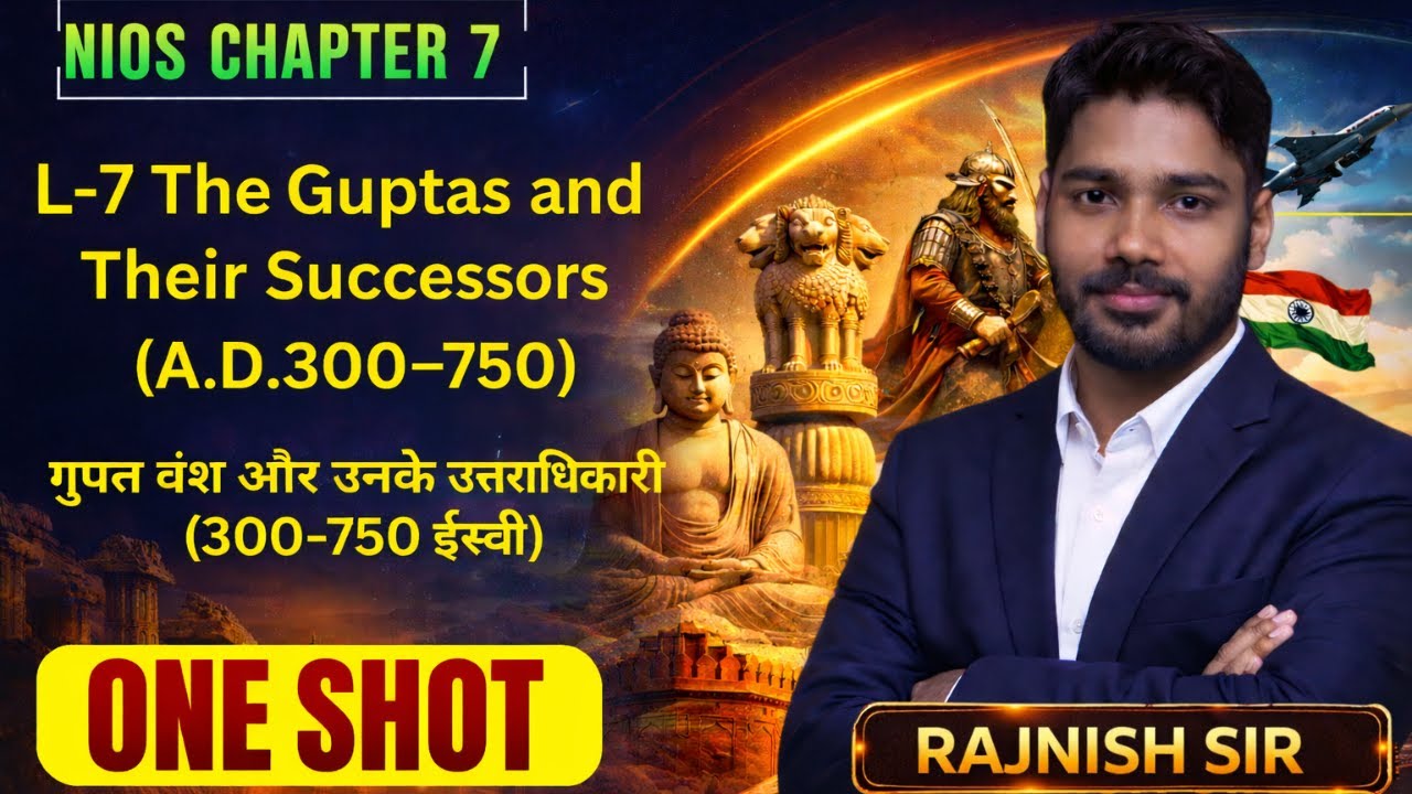 NIOS HistoryChapter 7 – The Guptas and Their Successors (A.D. 300–750)Full Explanation