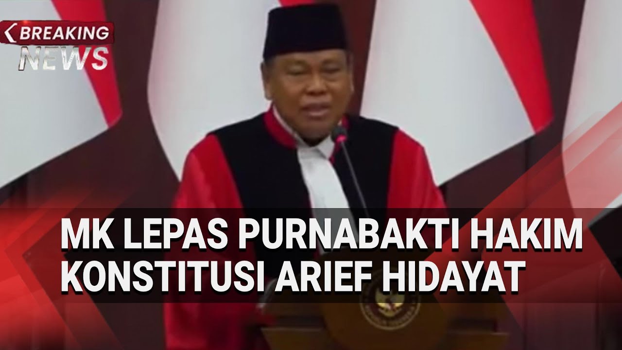 MK Lepas Purnabakti Hakim Konstitusi Arief Hidayat