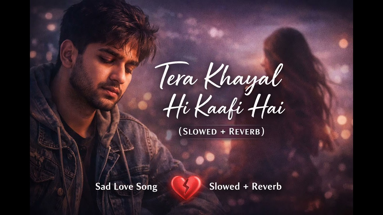 Tere khyal hi kafi hai slowed reverb emotional song 😭#1million target 🎯