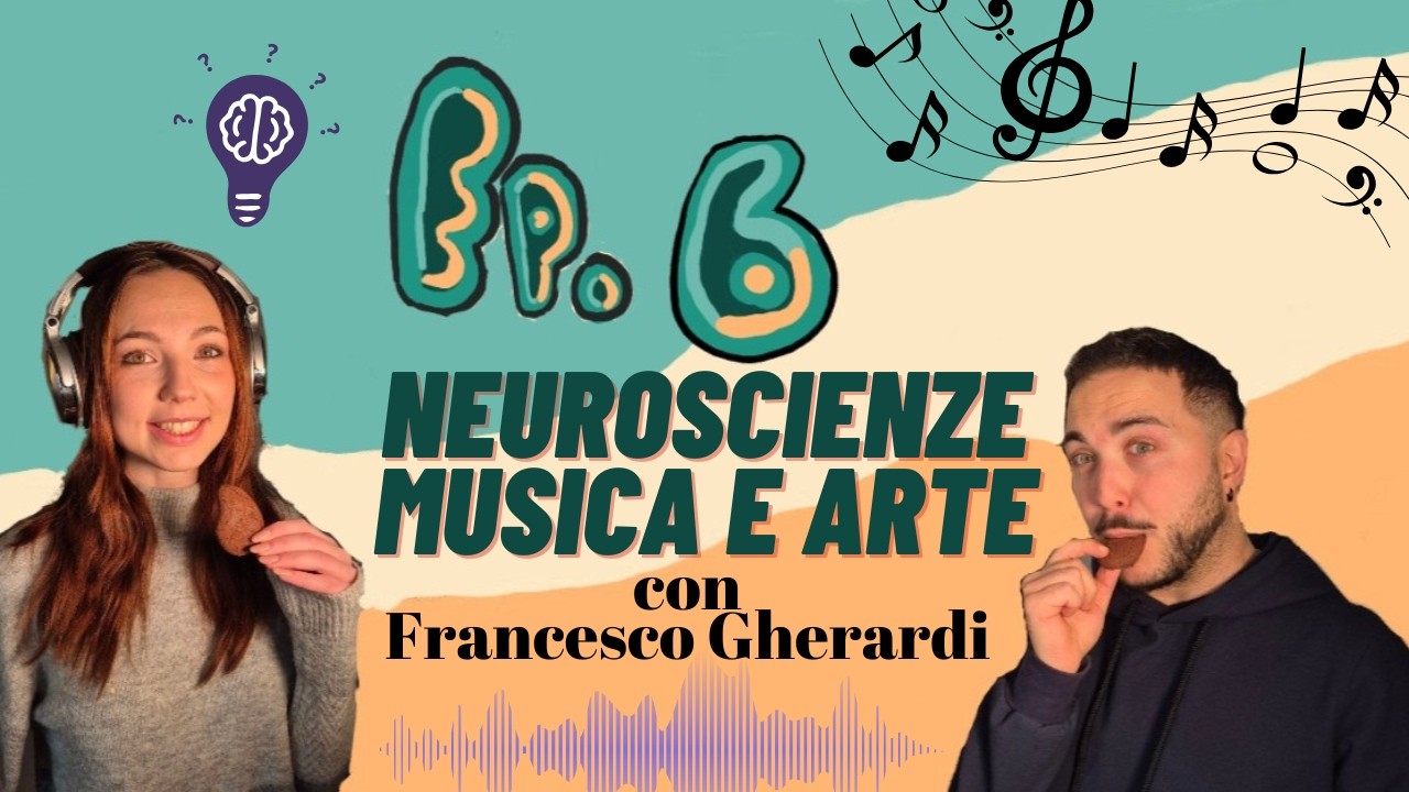 Ep.6 parte2 - NEUROSCIENZE, MUSICA E ARTE CON FRANCESCO GHERARDI