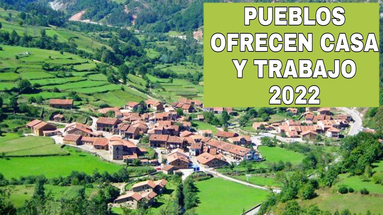 Pueblos en España ofrecen casa y trabajo 2022! #pueblosespaña #emigraraespaña #españaconana