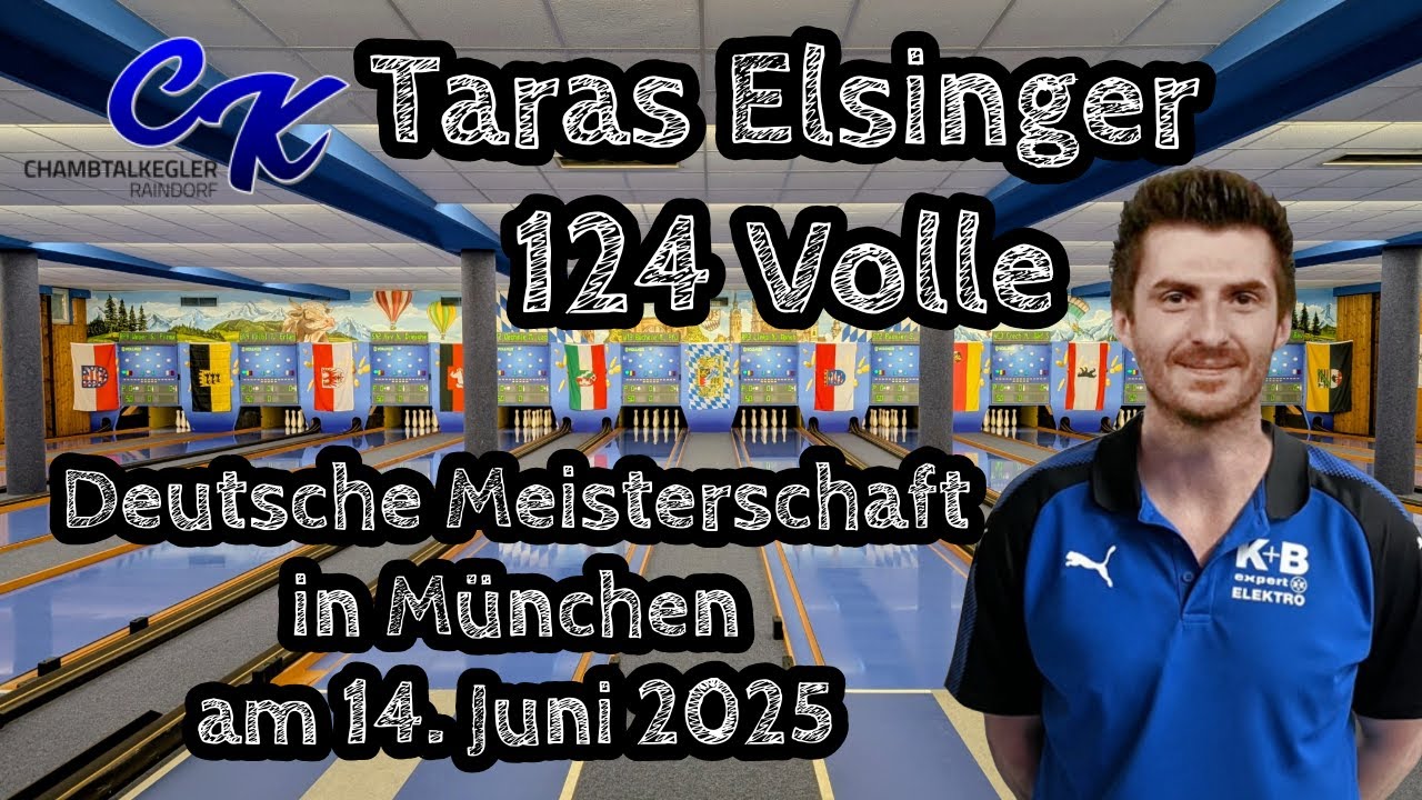 15 Wurf – 124 Kegel | Taras Elsinger (SKK Chambtalkegler Raindorf) | Deutsche Meisterschaft 2025