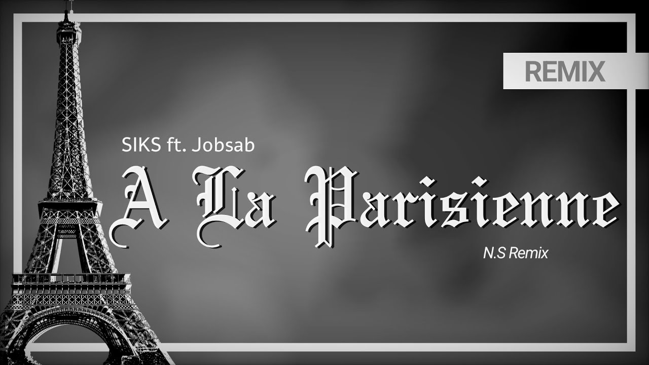 SIKS - À La Parisienne ft. Jobsab (N.S Remix)