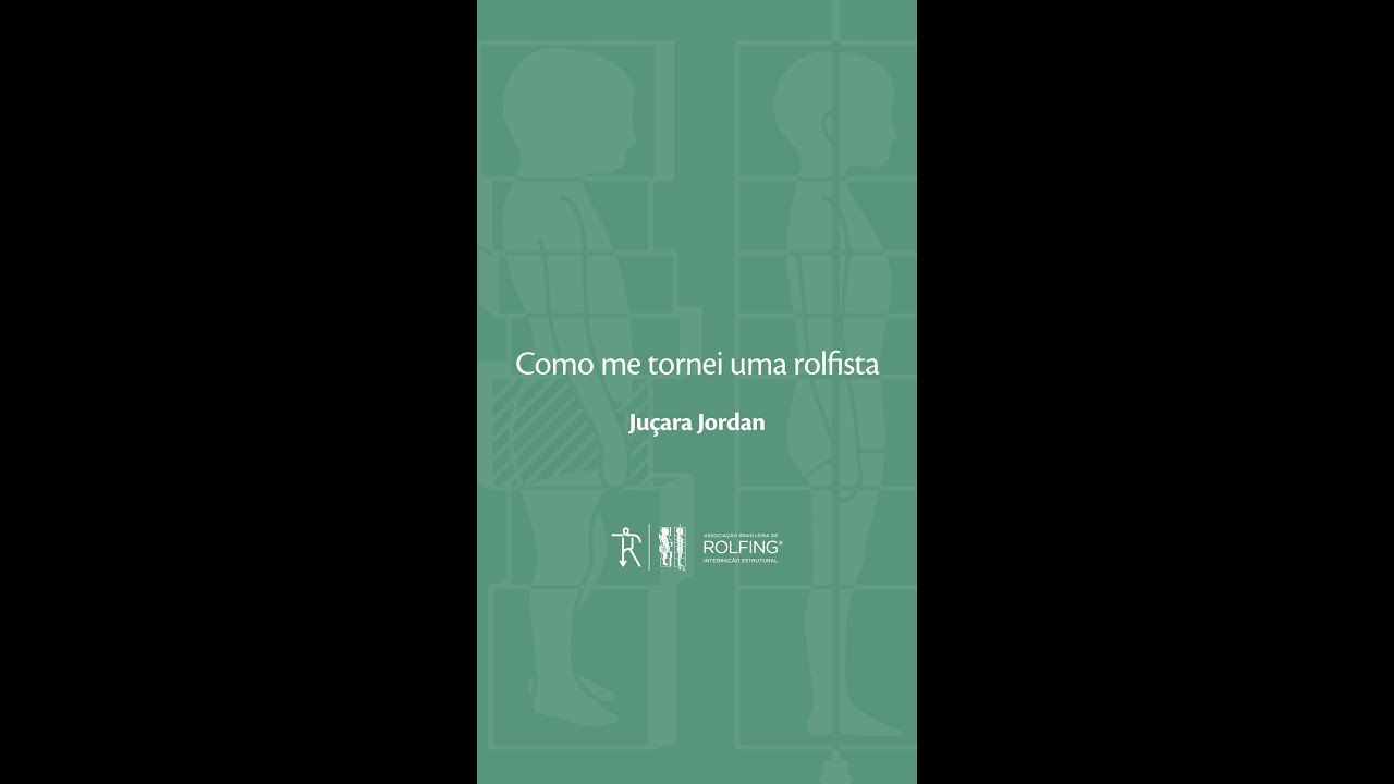 Como me tornei uma Rolfista - com Ju&ccedil;ara Jordan