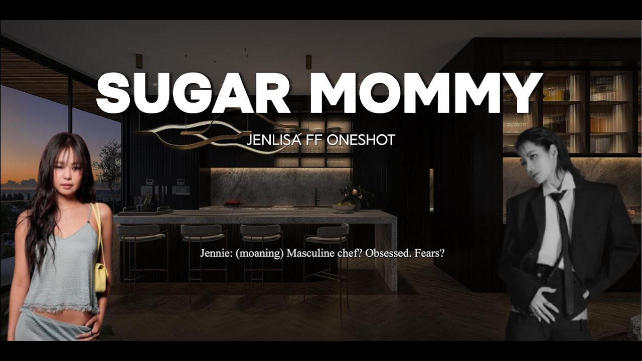 SUGAR MOMMY JENLISA FF ONESHOT