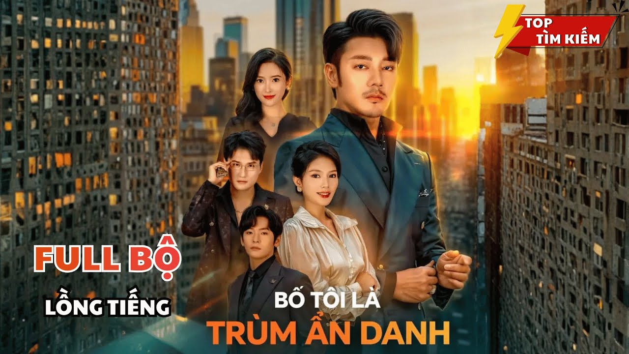 Bố Tôi Là Trùm Ẩn Danh | Ông Trùm Cứu Tiểu Thư Xinh Đẹp Bị Đuổi Khỏi Gia Đình Và Cái Kết!