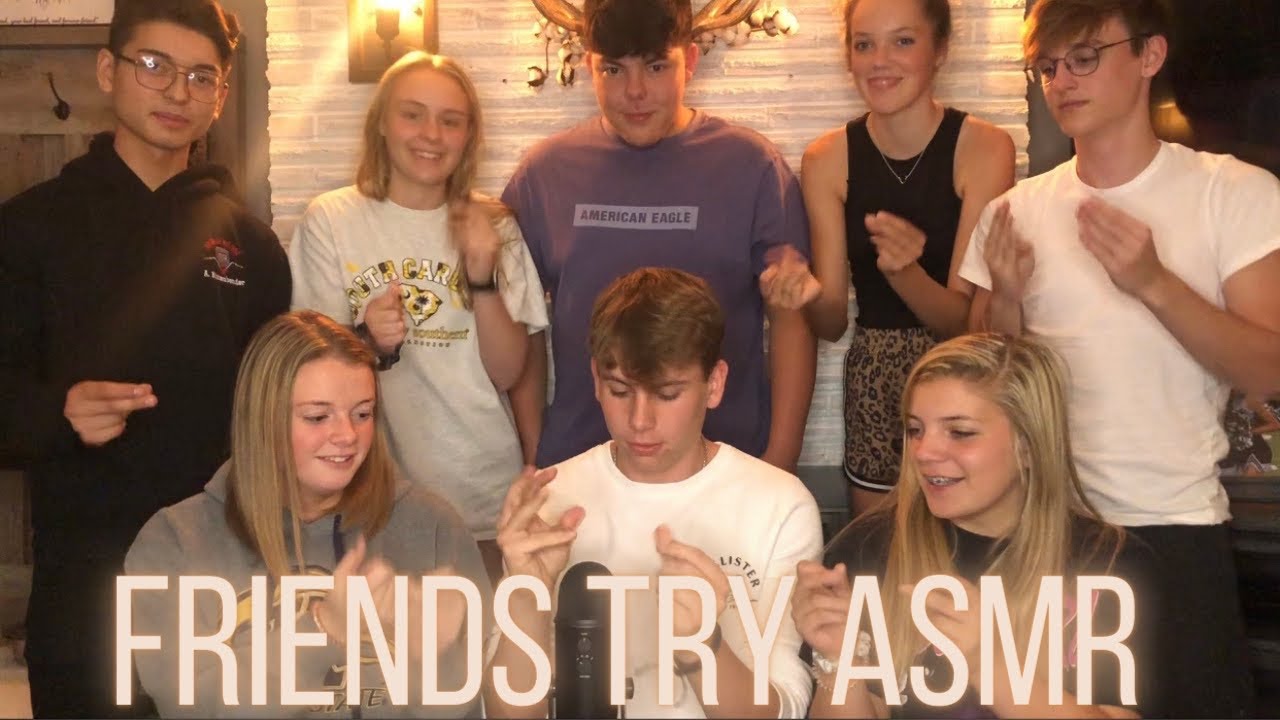 Friends Try Asmr