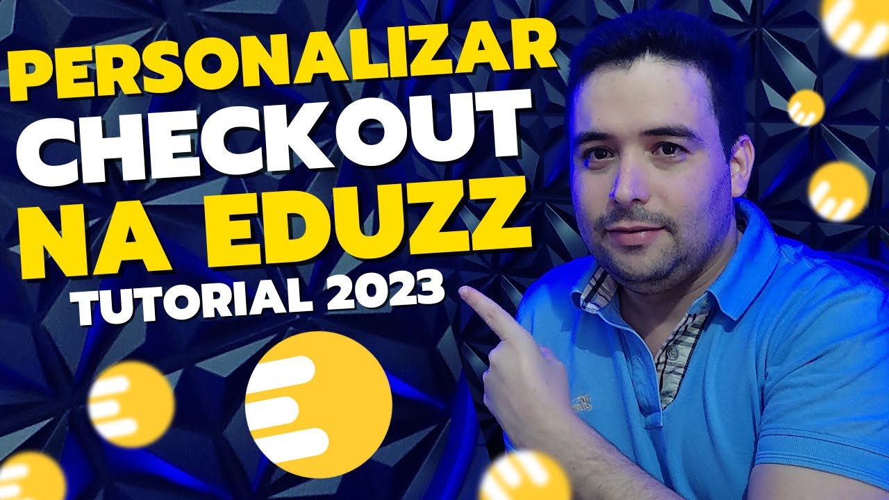 Como Personalizar o CHECKOUT do seu Produto na EDUZZ de uma Forma bem Simples e Fácil