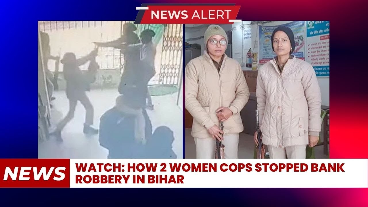 Watch: How 2 Women Cops Stopped Bank Robbery In Bihar