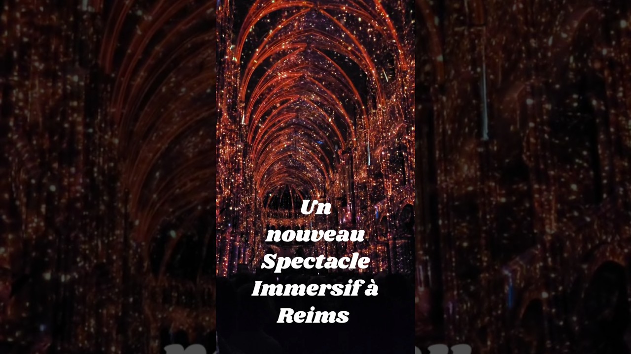 Luminiscence le nouveau spectacle immersif &agrave; Reims
