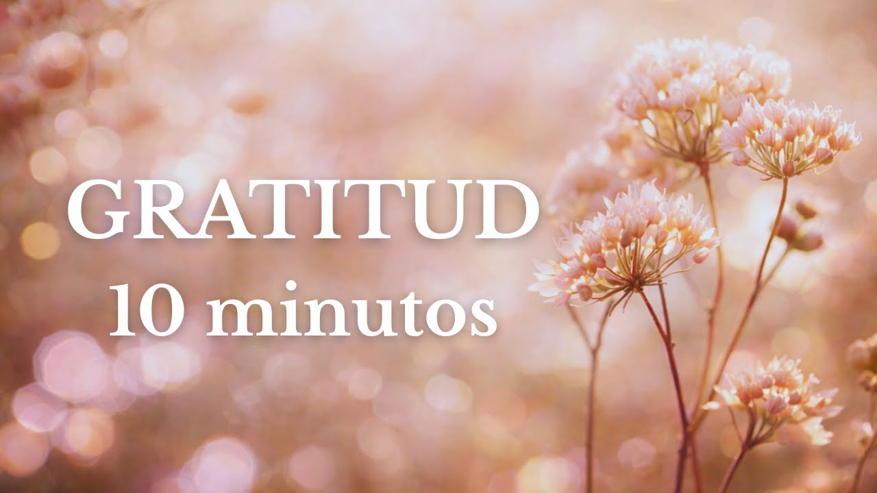 🌸 Meditación Guiada de la GRATITUD || El Poder del Agradecimiento (10 minutos) 🌸