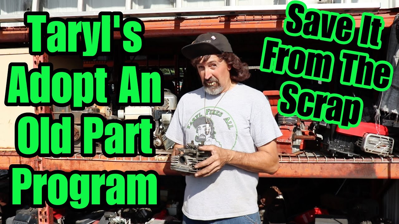 Taryl's Adopt-An-Old Part Program! Save It From The Scrap Barrel
