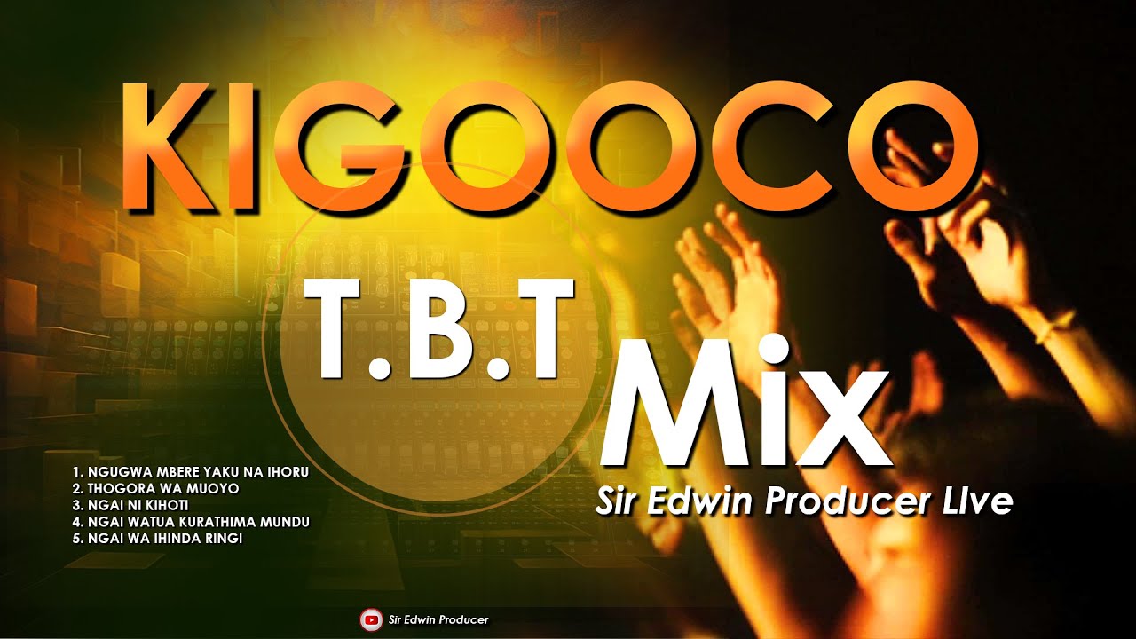 TBT SONGS MIX || MUIGAI WA NJOROGE || SAMMY IRUNGU || SAMMY K || ELIJAH MILLOR