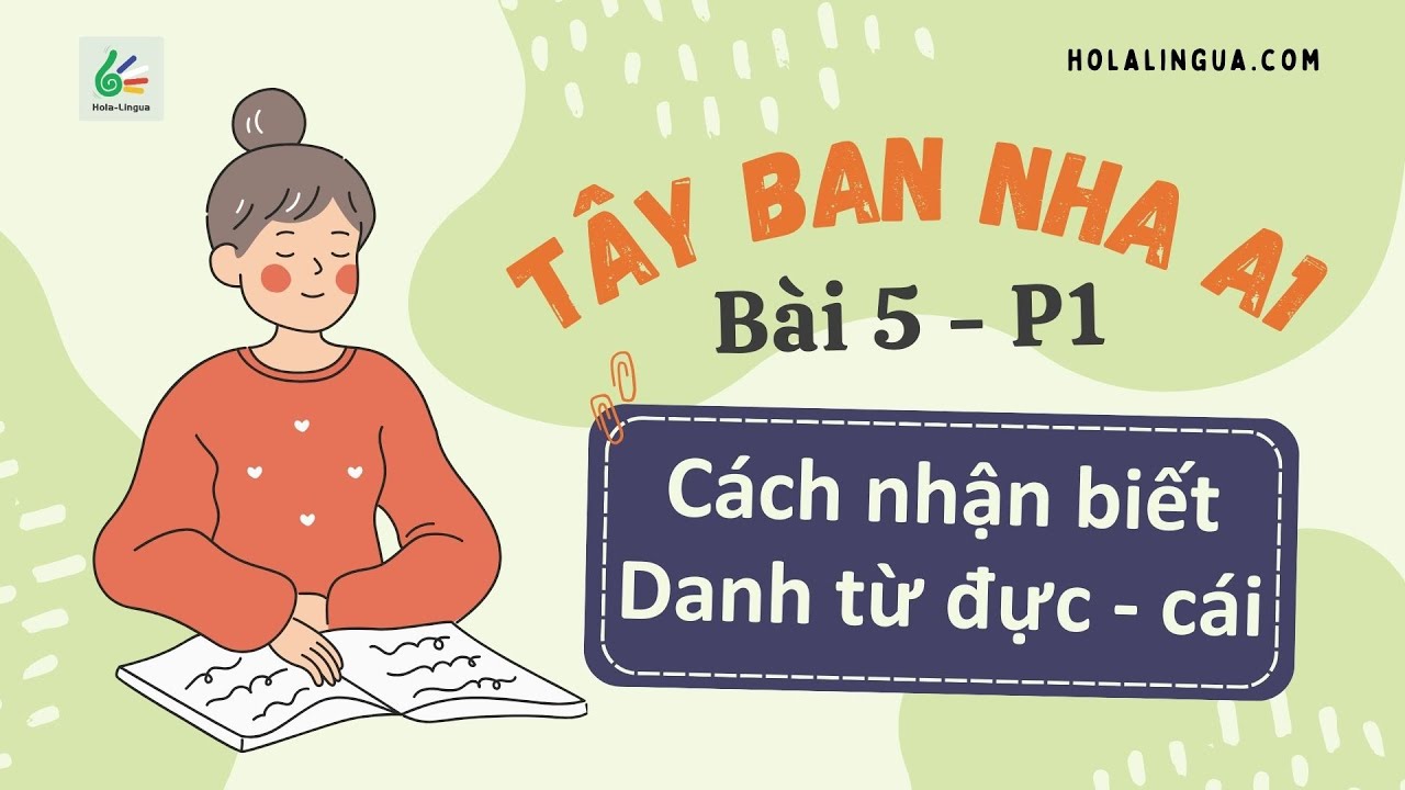 Cách nhận biết Danh từ giống đực - giống cái qua các đuôi phổ biến - Tây Ban Nha A1 - Bài 5 - Phần 1