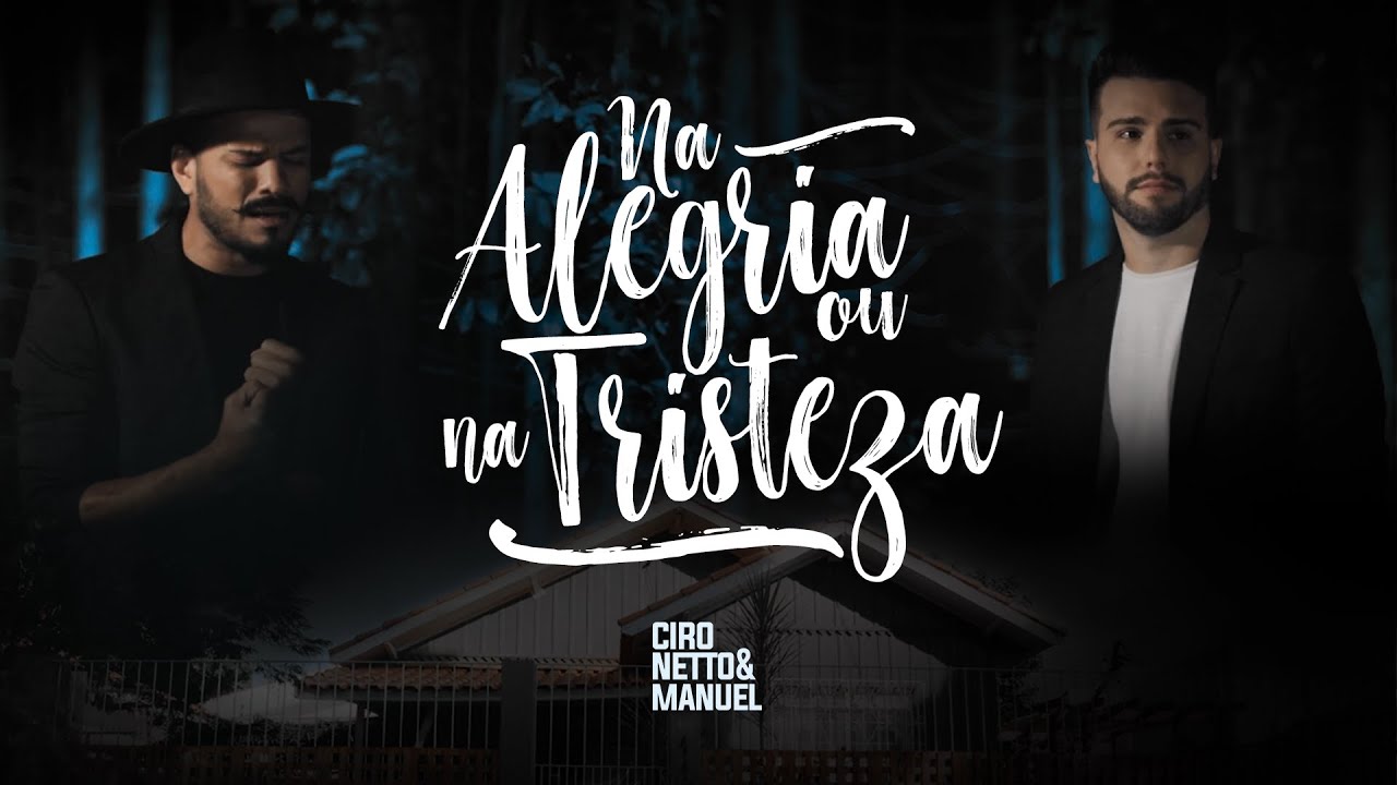 Ciro Netto e Manuel - Na Alegria Ou Na Tristeza (Clipe)