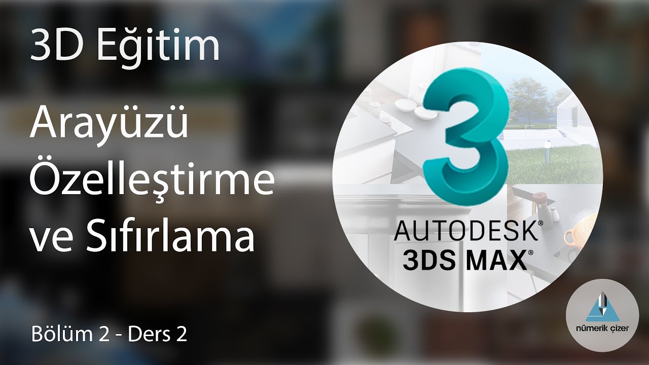 3ds Max Eğitimi - Bölüm 2 Ders 2 - Arayüz Özelleştirme ve Sıfırlama