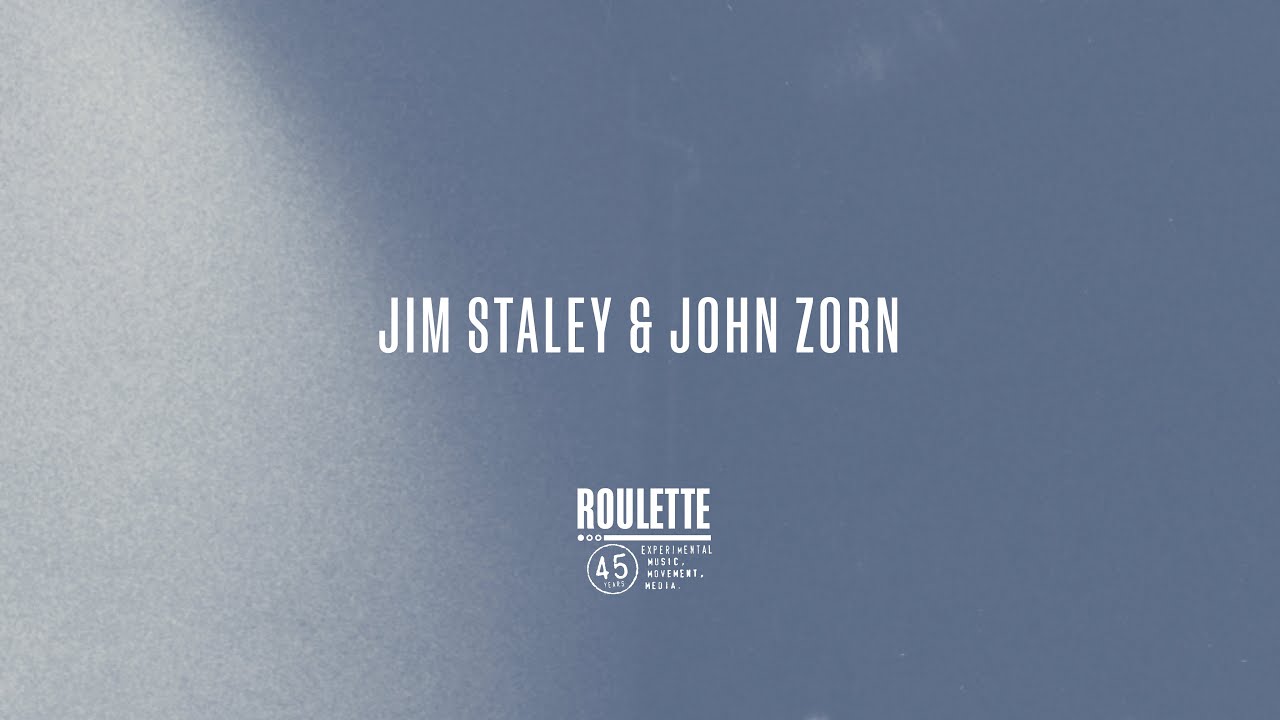 Roulette's 45th Anniversary Gala: Jim Staley and John Zorn