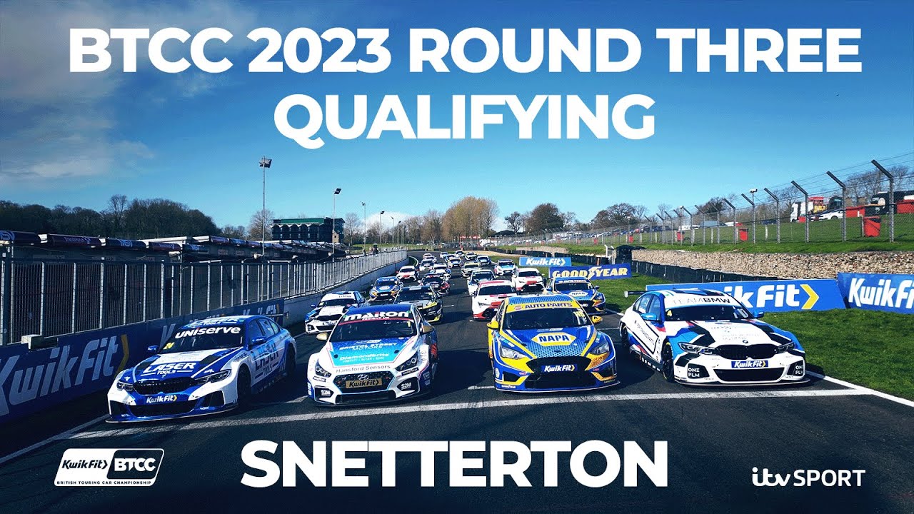 BTCC 2023 | Qualifying Round Three | Snetterton | 20 May